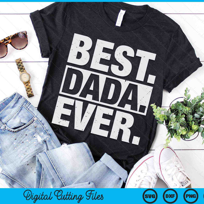 Best Dada Ever Father's Day SVG PNG Digital Cutting Files