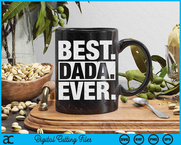 Best Dada Ever Father's Day SVG PNG Digital Cutting Files