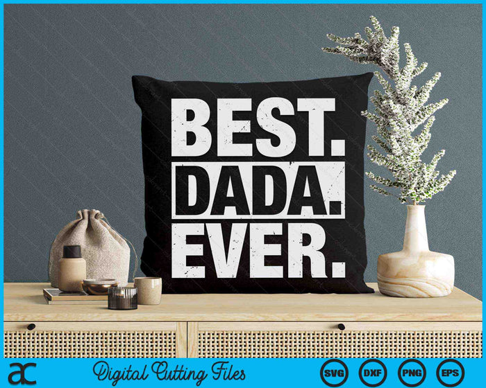 Best Dada Ever Father's Day SVG PNG Digital Cutting Files