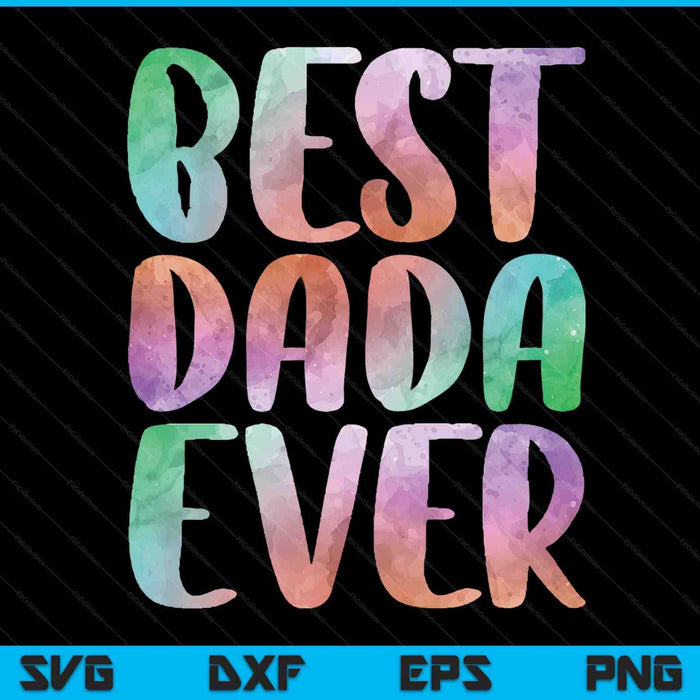 Best dada ever Fathers Day SVG cut file