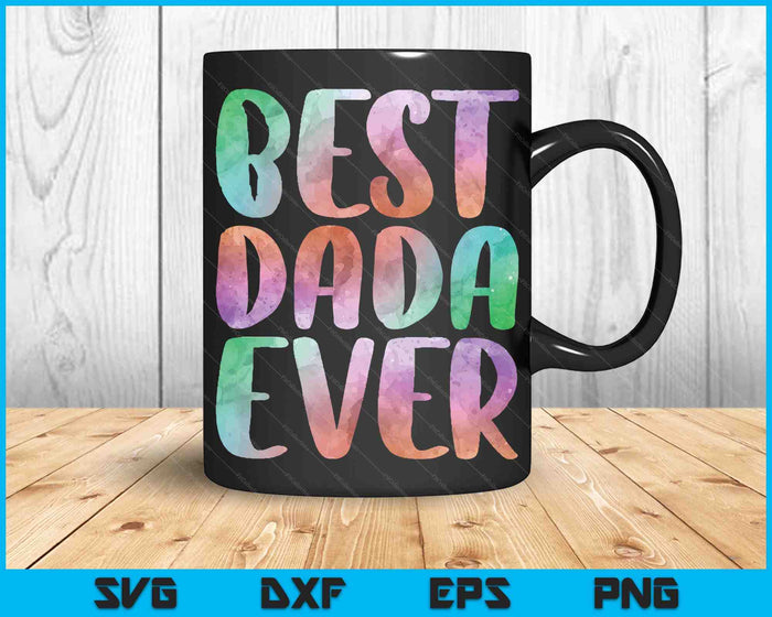 Best Dada Ever Fathers Day SVG PNG Digital Cutting Files