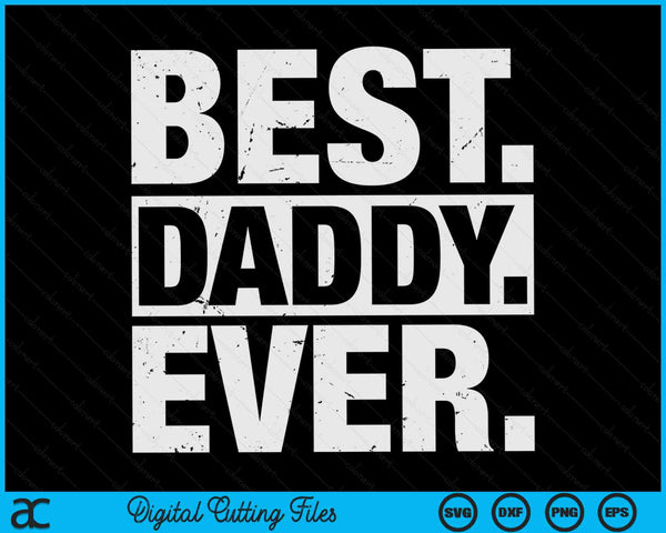 Best Daddy Ever Father's Day SVG PNG Digital Cutting Files