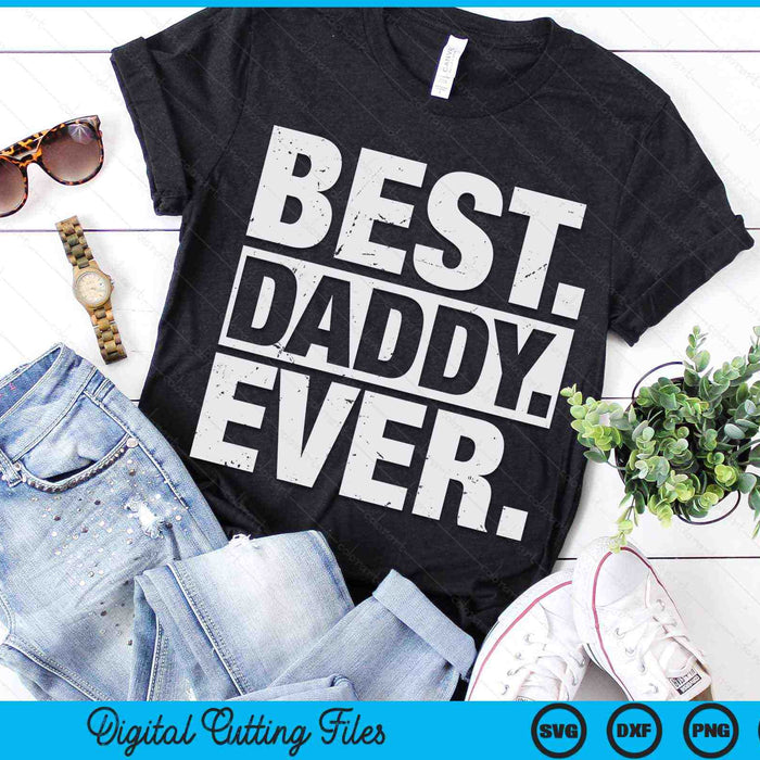 Best Daddy Ever Father's Day SVG PNG Digital Cutting Files