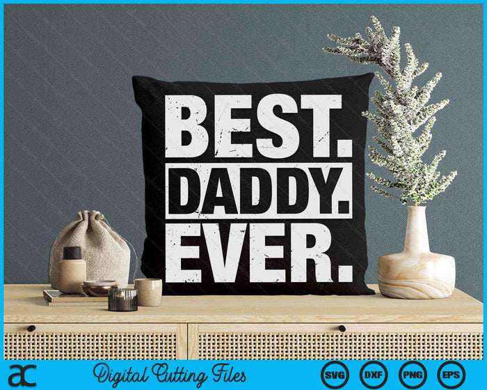 Best Daddy Ever Father's Day SVG PNG Digital Cutting Files