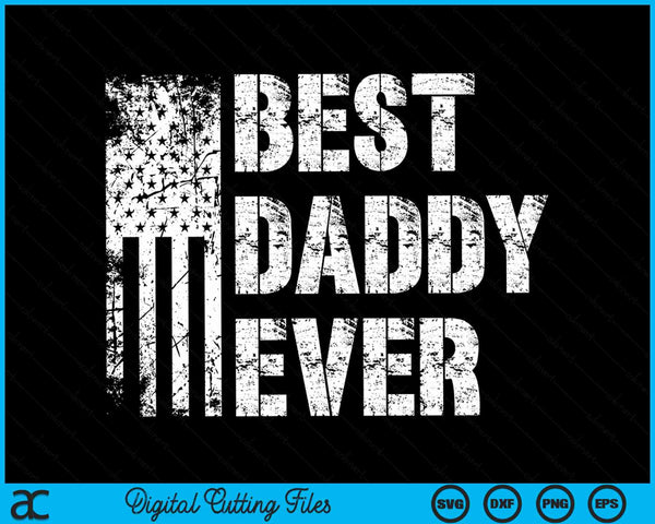 Best daddy ever American flag vintage Father's Day SVG cut file