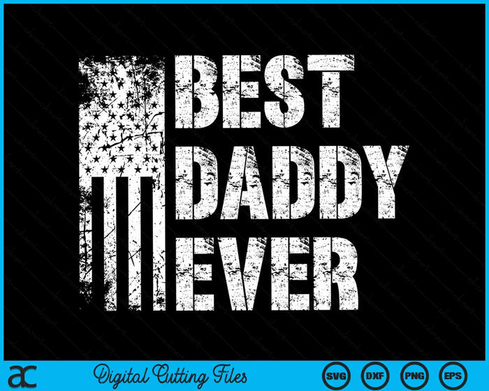 Best Daddy Ever American Flag Vintage Father's Day SVG PNG Digital Cutting File