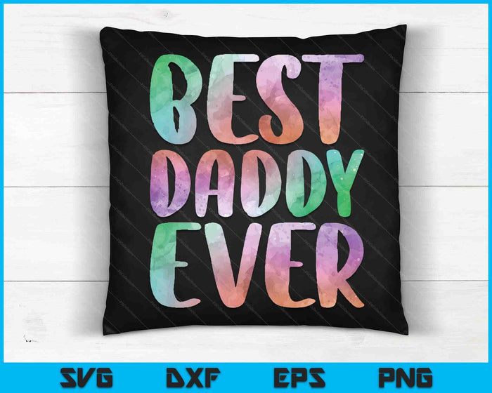 Best Daddy Ever Fathers Day SVG PNG Digital Printable Files