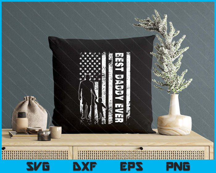 Best Daddy Ever Usa Flag Father's Day SVG PNG Digital Printable Files