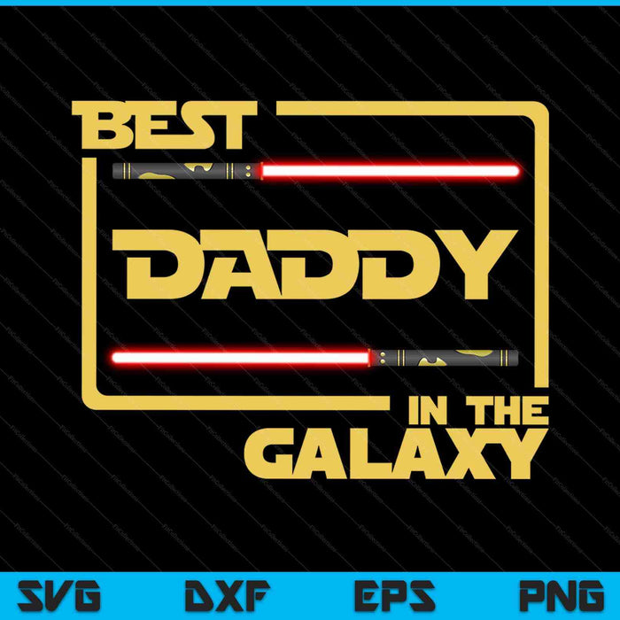Best Daddy In The Galaxy SVG PNG Cutting Printable Files