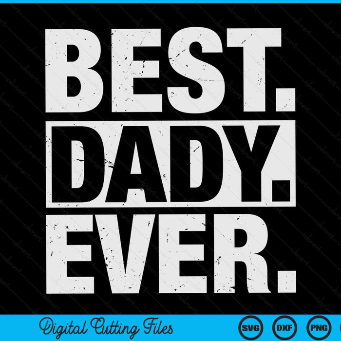 Best dady ever Father's Day SVG cut file