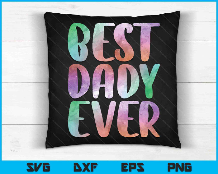 Best Dady Ever Fathers Day SVG PNG Digital Cutting Files