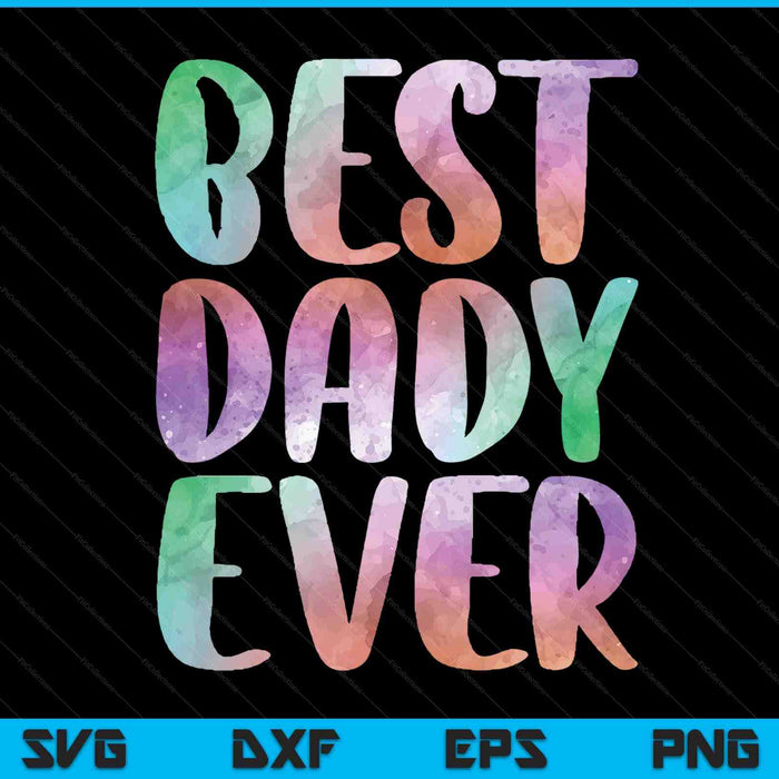 Best dady ever Fathers Day SVG cut file