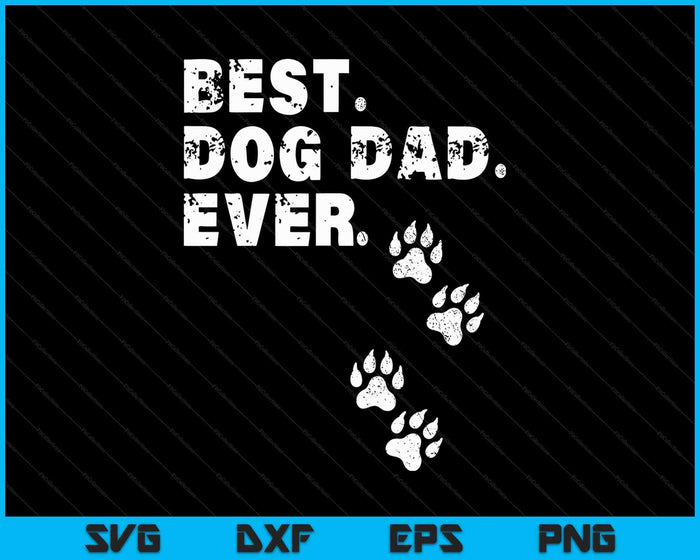 Best Dog Dad Ever Gift For Father's Day SVG PNG Digital Printable Files