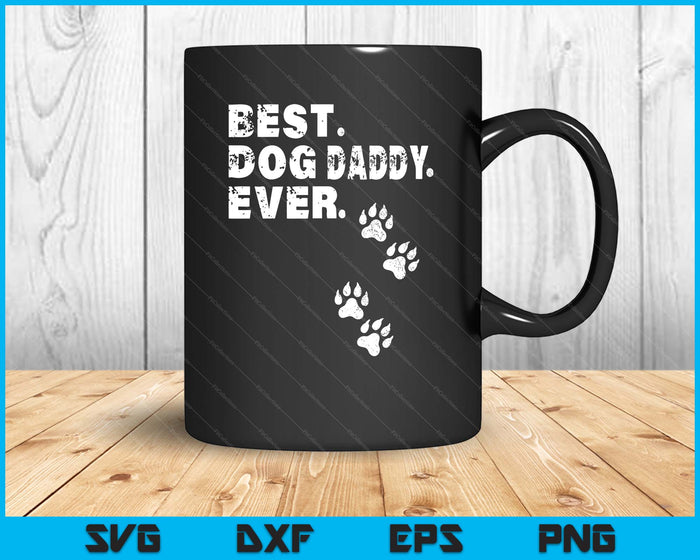 Best Dog Daddy Ever Gift For Father's Day SVG PNG Digital Printable Files