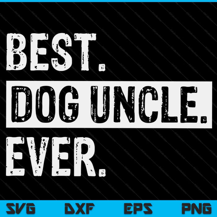 Best dog uncle ever cool SVG cut file