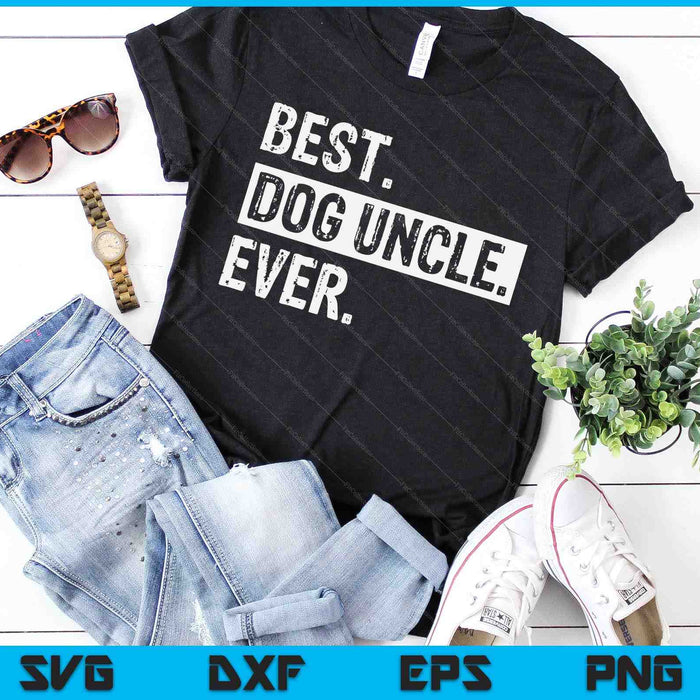 Best Dog Uncle Ever Funny Cool SVG PNG Digital Cutting Files