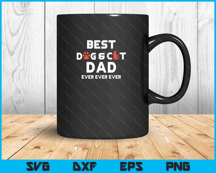 Best Dog and Cat Dad Ever SVG PNG Cutting Printable Files