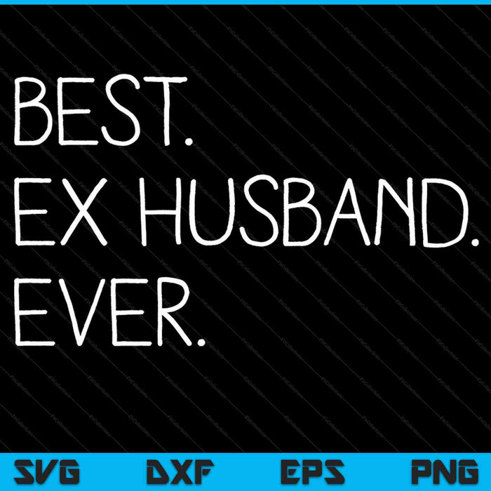 Best ex husband ever family cool SVG cut file