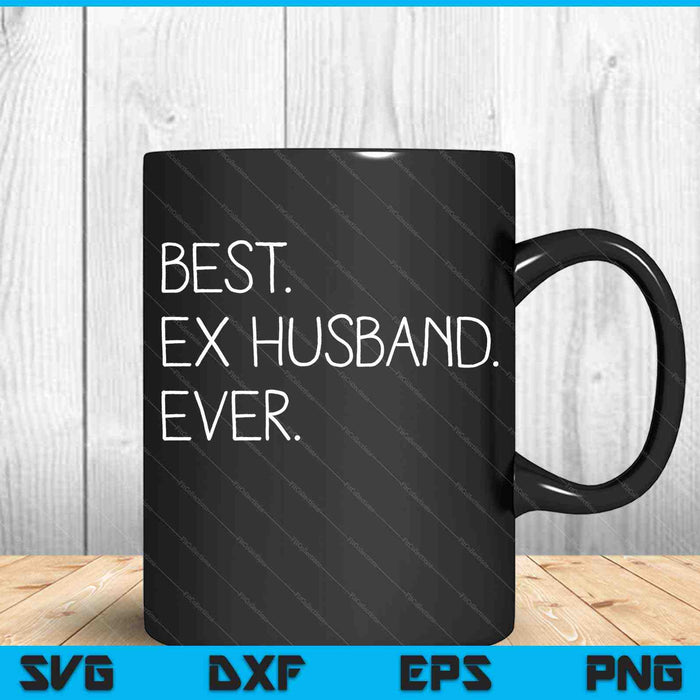 Best Ex Husband Ever Family Funny Cool SVG PNG Digital Cutting Files