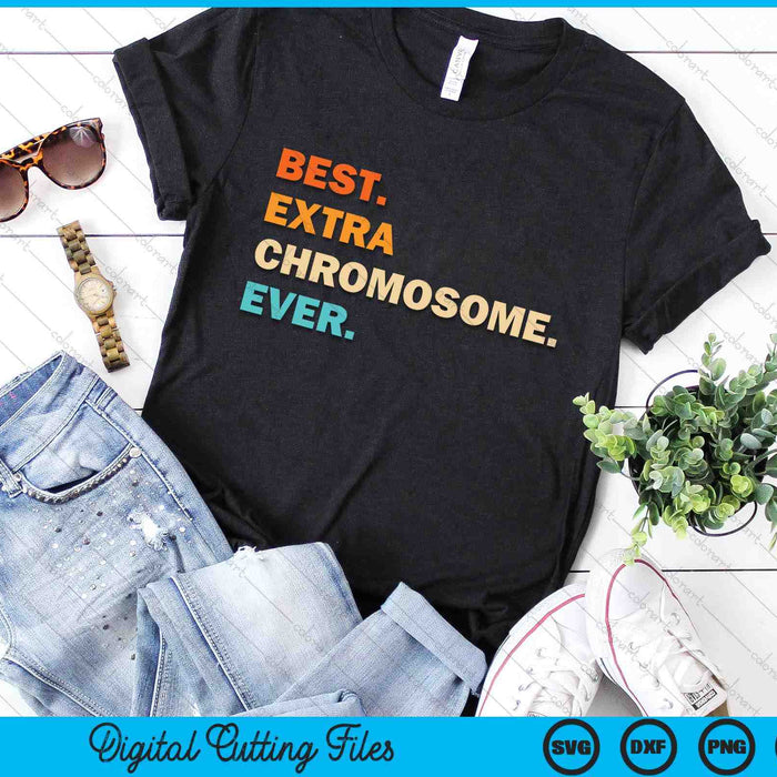 Best Extra Chromosome Ever Down Syndrome Awareness Vintage SVG PNG Digital Cutting Files