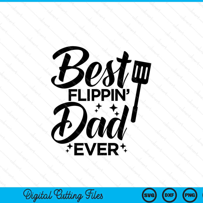 Best flippin' dad ever Father's Day bbq cooking SVG cut file