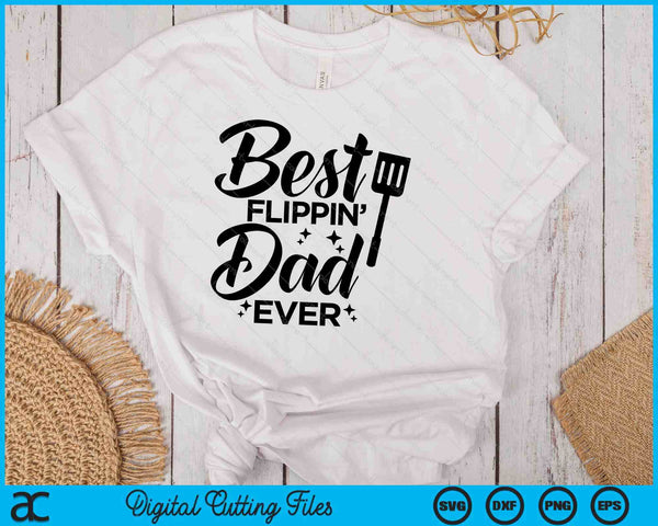 Best Flippin' Dad Ever Father's Day & Funny Bbq Cooking SVG PNG Digital Printable Files