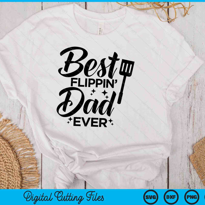 Best Flippin' Dad Ever Father's Day & Funny Bbq Cooking SVG PNG Digital Printable Files