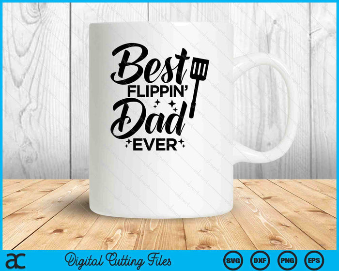 Best Flippin' Dad Ever Father's Day & Funny Bbq Cooking SVG PNG Digital Printable Files