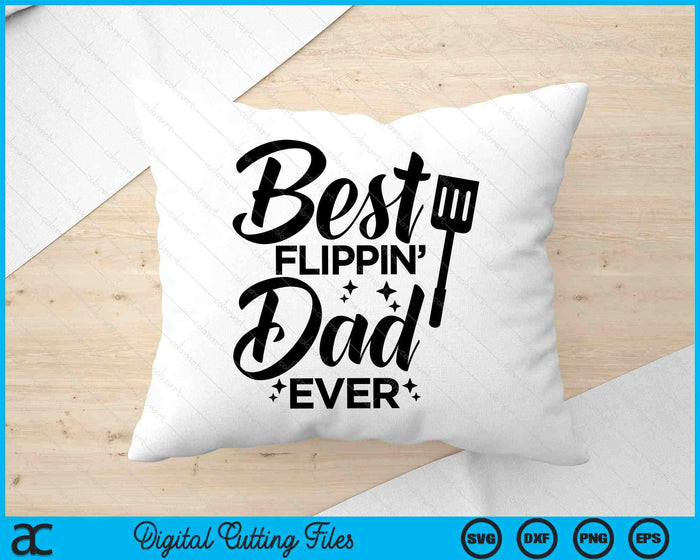 Best Flippin' Dad Ever Father's Day & Funny Bbq Cooking SVG PNG Digital Printable Files