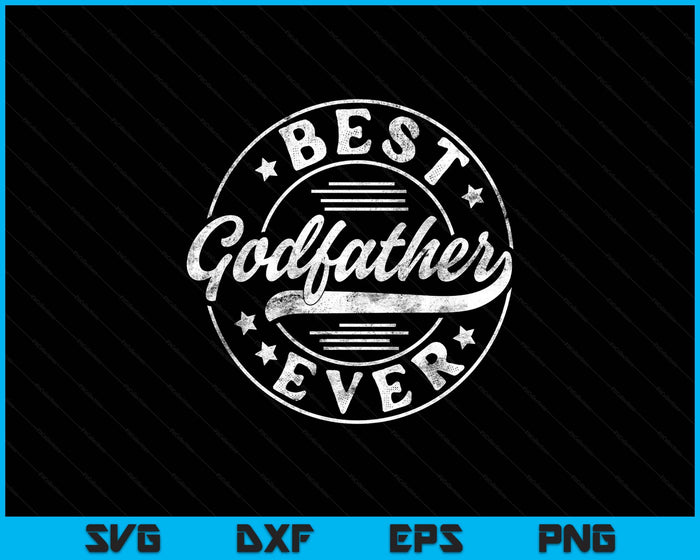 Best Godfather Ever Father's Day Godfather Gifts Vintage SVG PNG Digital Printable Files
