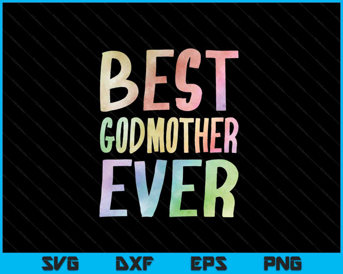 Best Godmother Ever SVG PNG Digital Cutting Files