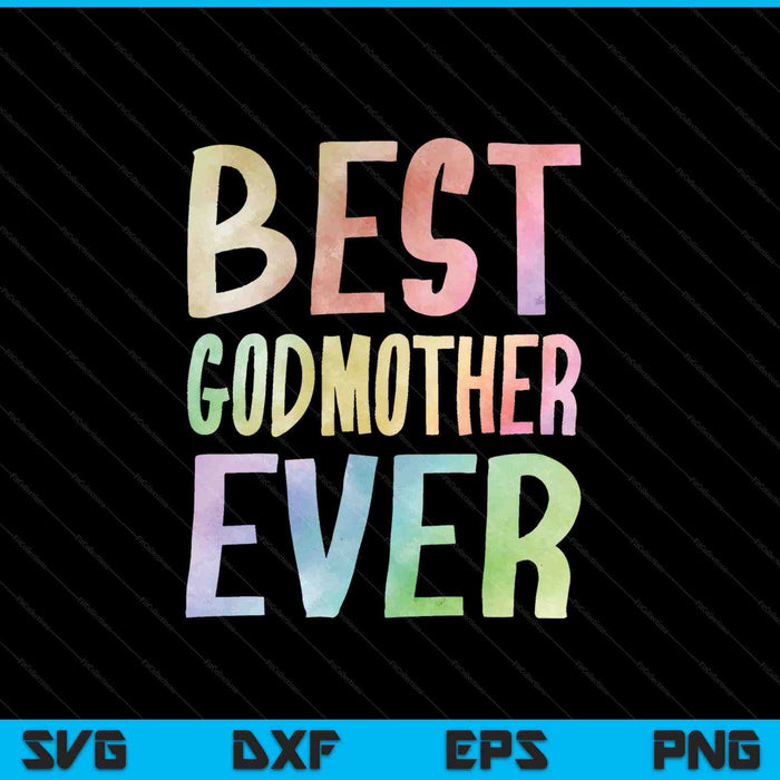 Best Godmother Ever SVG PNG Digital Cutting Files