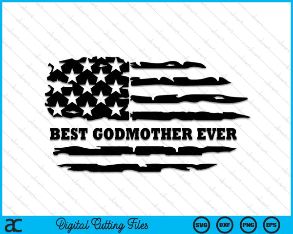 Best Godmother Ever Distressed American Flag SVG PNG Digital Cutting Files