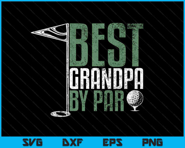 Best Grandpa By Par Father's Day Golf Grandad Golfing SVG PNG Cutting Printable Files