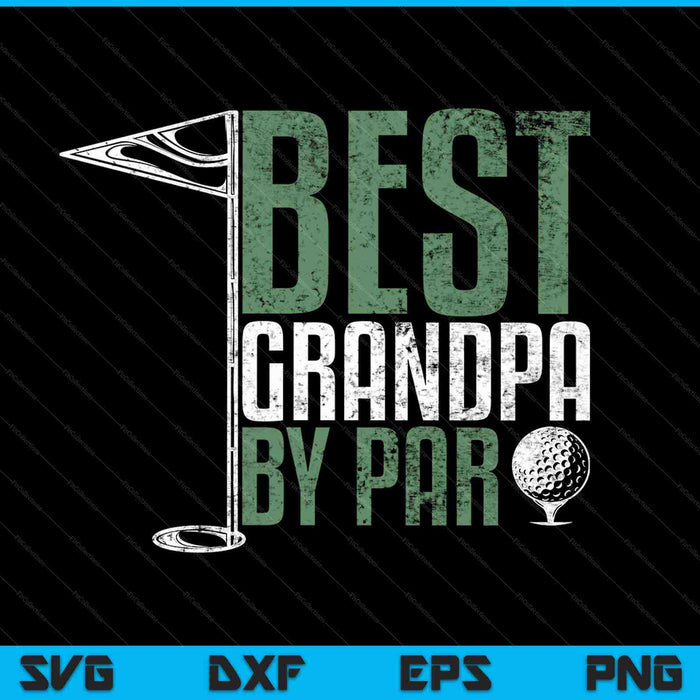 Best Grandpa By Par Father's Day Golf Grandad Golfing SVG PNG Cutting Printable Files