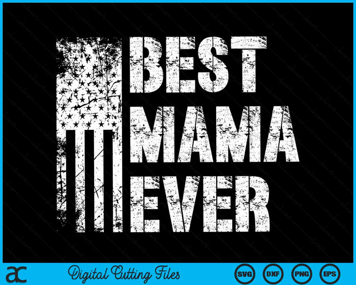 Best Mama Ever American Flag Vintage Mother's Day SVG PNG Digital Cutting File