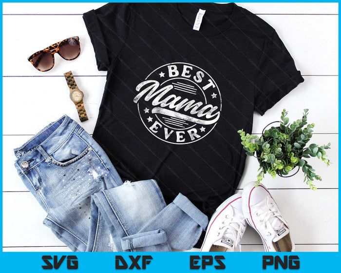 Best Mama Ever Mother's Day Mama Gifts Vintage SVG PNG Digital Printable Files