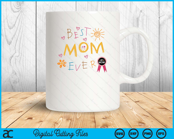 Best Mom Ever Mother's Day SVG PNG Digital Printable Files