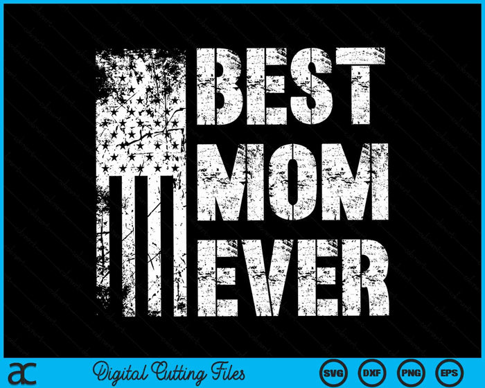 Best Mom Ever American Flag Vintage Mother's Day SVG PNG Digital Cutting File