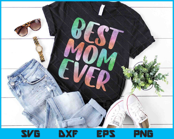 Best Mom Ever Mother's Day SVG PNG Digital Cutting Files