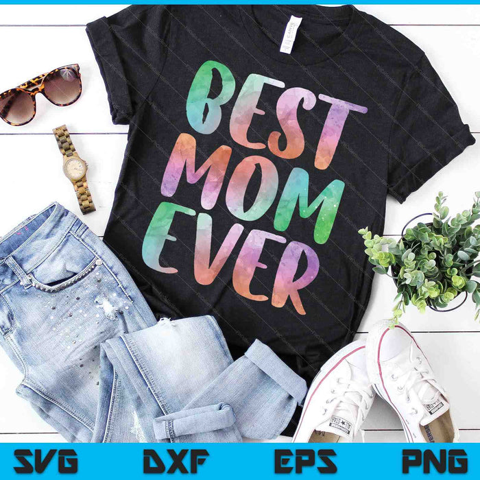 Best Mom Ever Mother's Day SVG PNG Digital Cutting Files