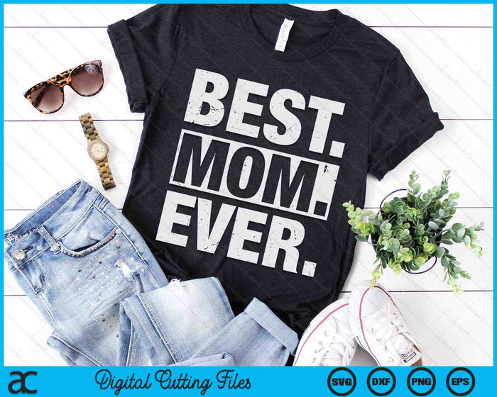 Best Mom Ever Mother's Day SVG PNG Digital Cutting Files