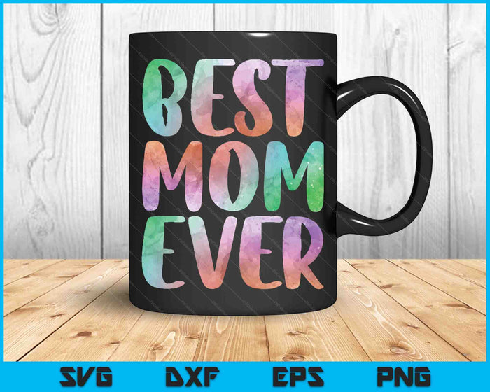 Best Mom Ever Mother's Day SVG PNG Digital Cutting Files