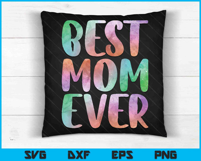 Best Mom Ever Mother's Day SVG PNG Digital Cutting Files