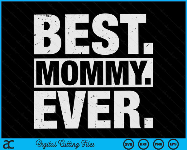 Best Mommy Ever Mother's Day SVG PNG Digital Cutting Files