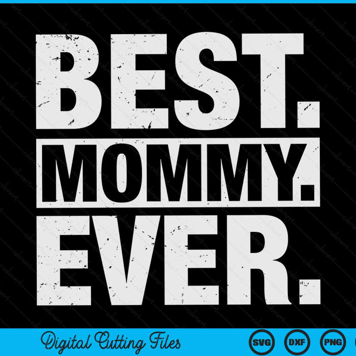 Best Mommy Ever Mother's Day SVG PNG Digital Cutting Files