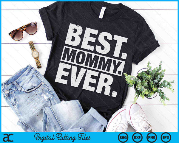 Best Mommy Ever Mother's Day SVG PNG Digital Cutting Files