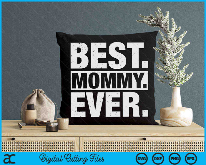 Best Mommy Ever Mother's Day SVG PNG Digital Cutting Files