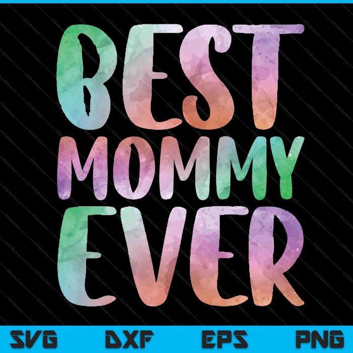 Best mommy ever Mother's Day SVG cut file