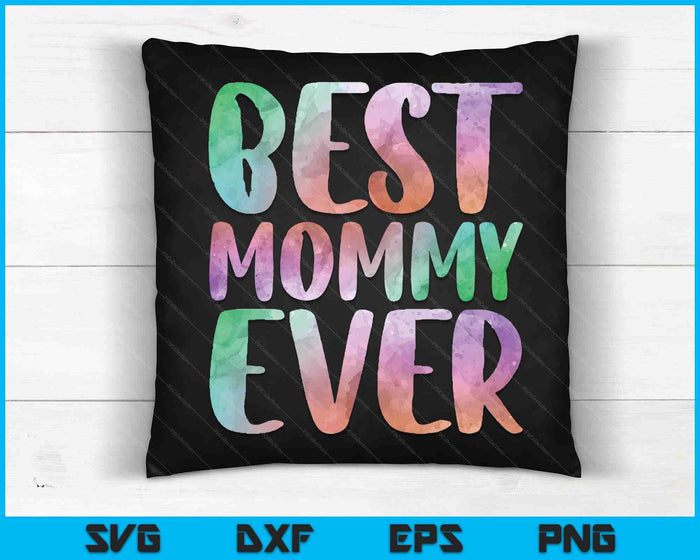 Best Mommy Ever Mother's Day SVG PNG Digital Cutting Files